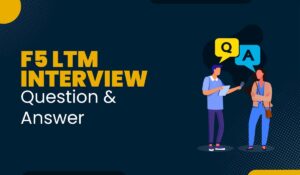 F5 LTM Interview Questions and Answers Featured Image