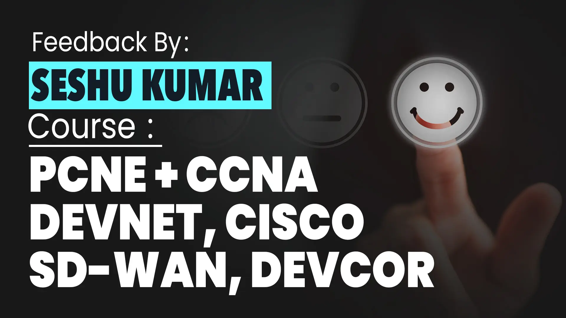 Feedback from Seshu-Kumar for PCNE + CCNA DevnetSD-WAN course