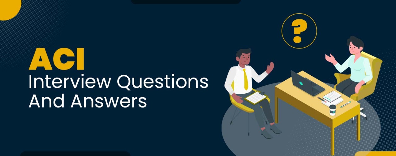 aci interview Questions