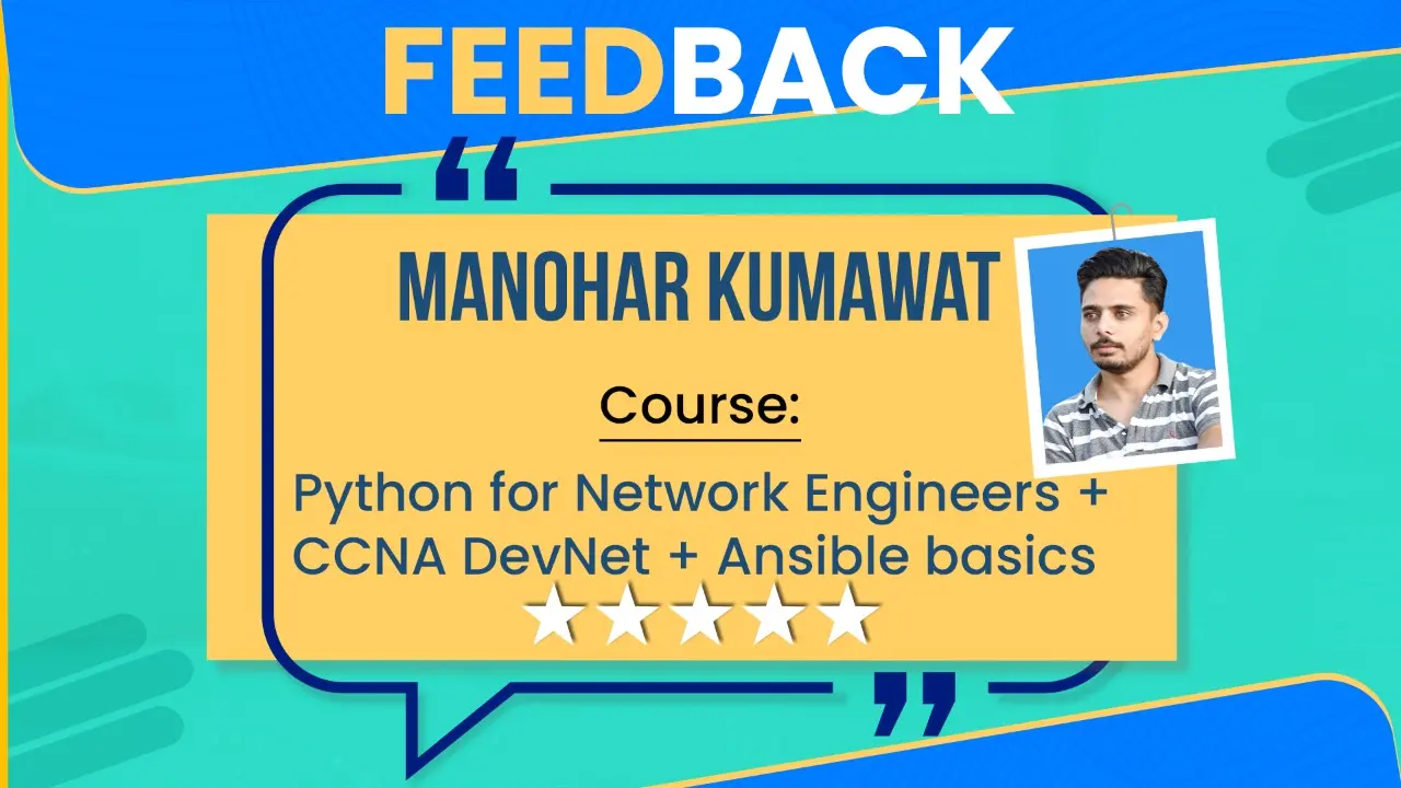 Image showing the feedback from Manohar Kumawat who was from Course - Python for Network Engineers + CCNA DevNet + Ansible Basics