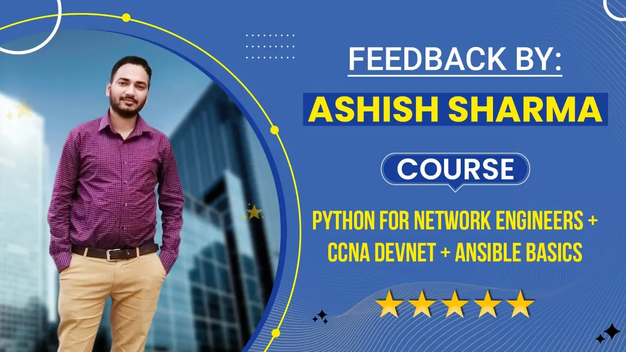 Image showing the feedback by Ashish Sharma from course - Python for Network Engineers + CCNA DevNet + Ansible Basics