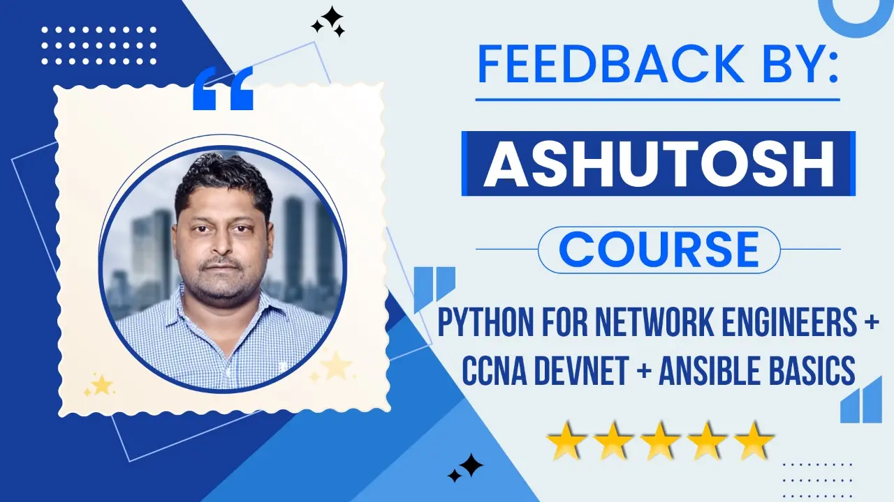 Image showing the feedback by Ashutosh from course - Python for Network Engineers + CCNA DevNet + Ansible Basics