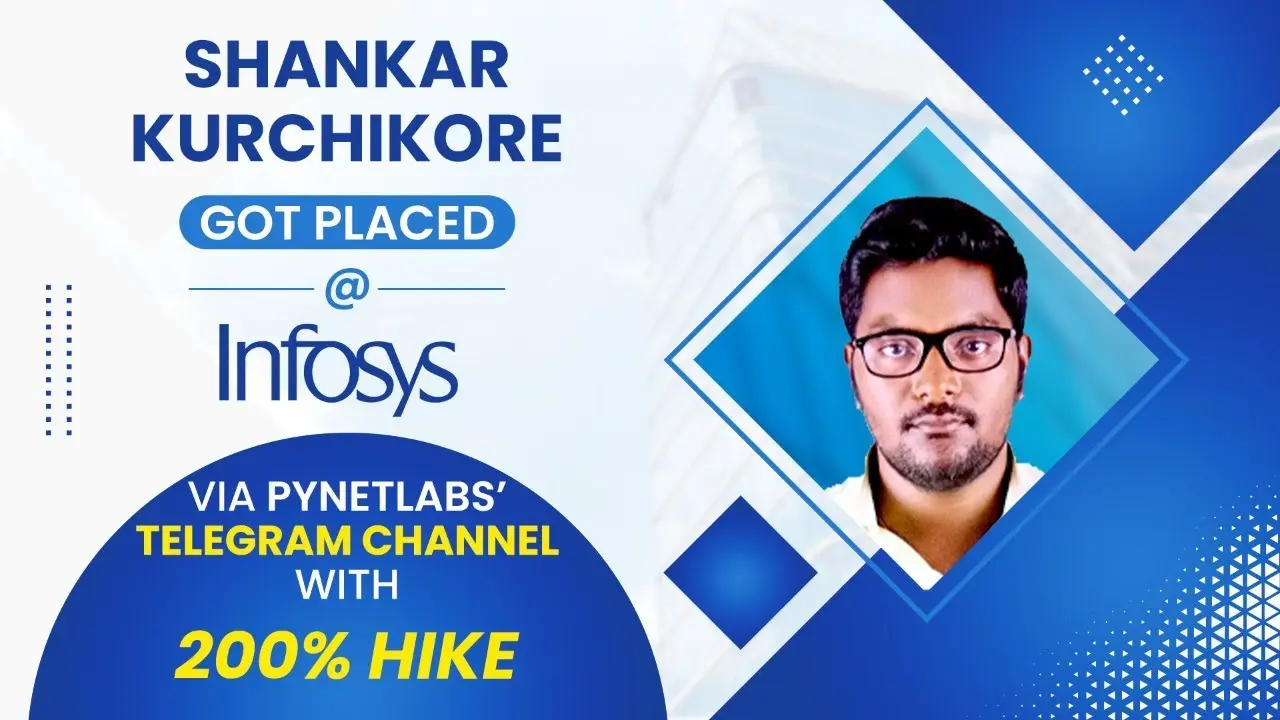 Shankar Kurchikore got placed at Infosys via PyNet Labs' Telegram Channel with 200% Hike