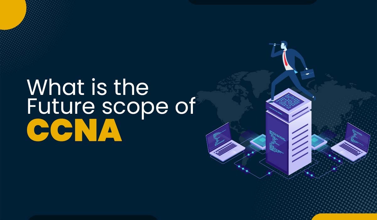 What is the future scope of CCNA