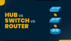 Hub vs Switch vs Router - What's the Difference?