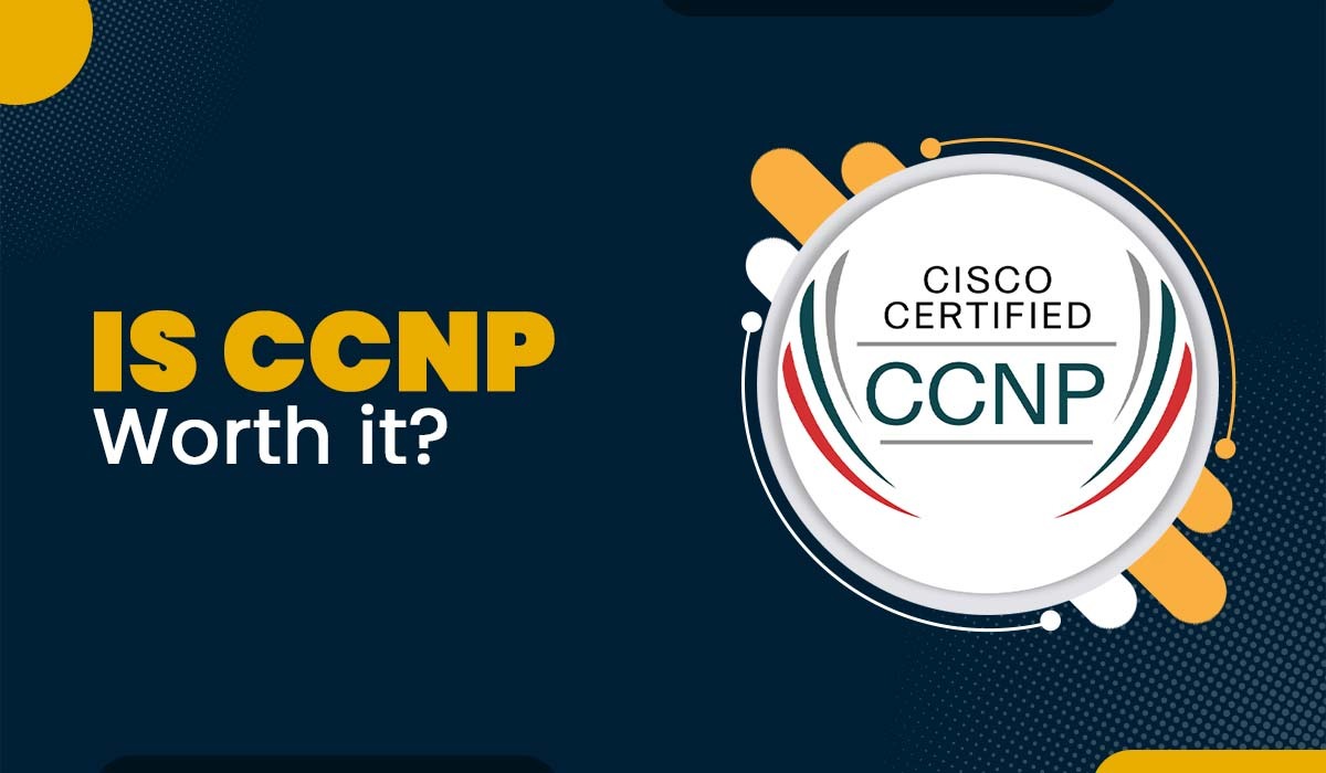 Is CCNP Worth it?