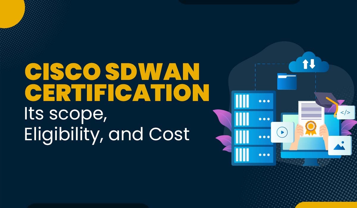 Cisco SD-WAN Certification, and its Cost, Scope Featured Image