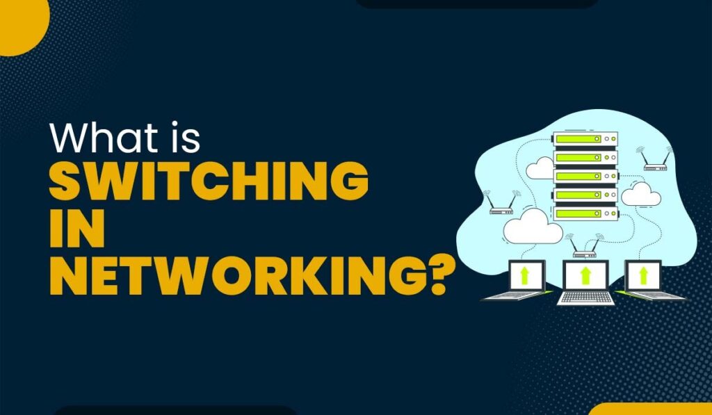 What is Switching in Networking and its Types? Labs