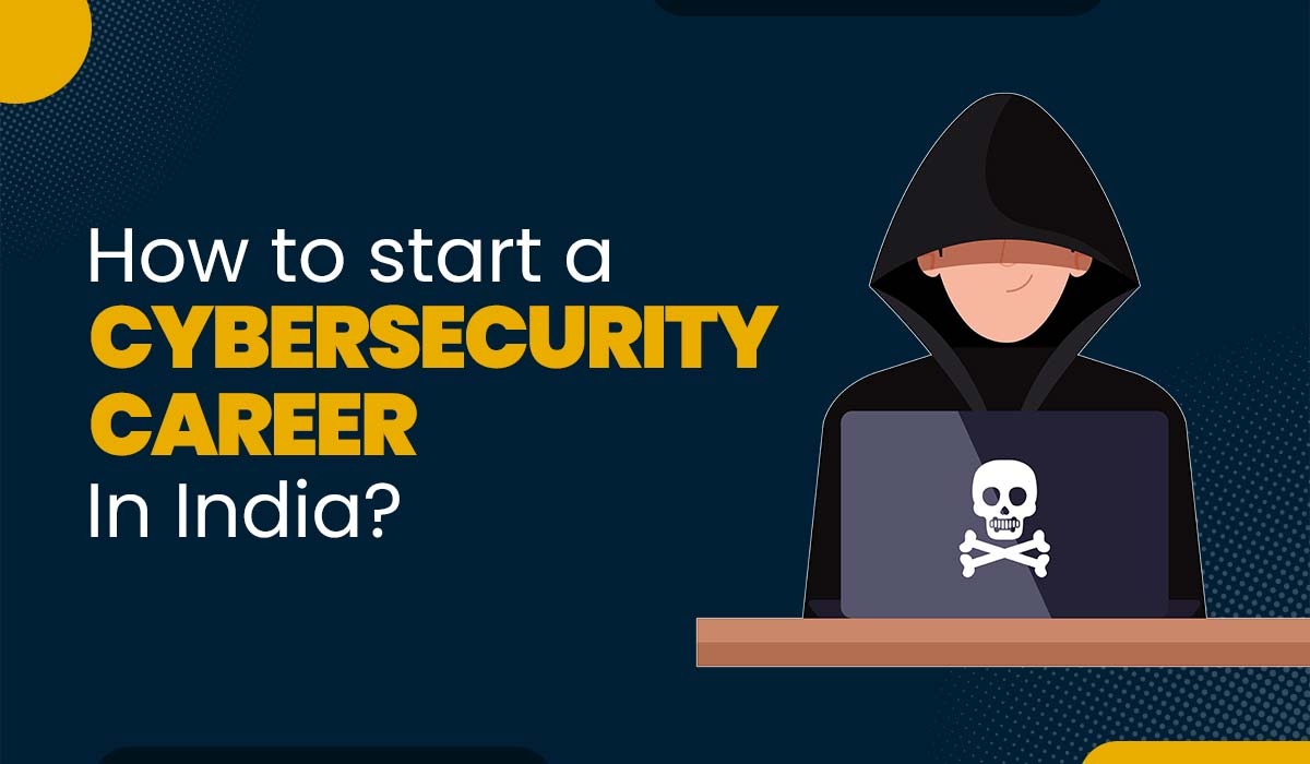 Blog featured image with text how to start a cybersecurity career in India and showing a person with laptop looking like a hacker.