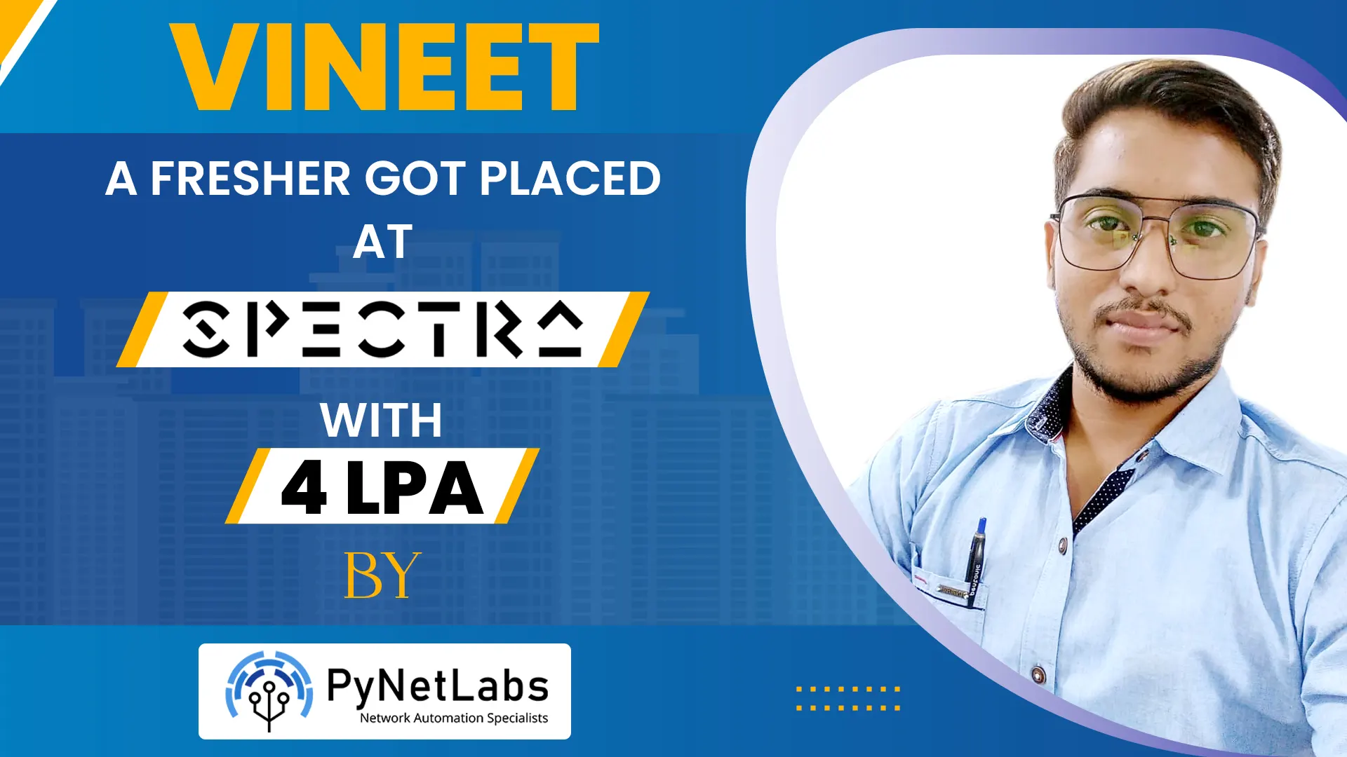 Vineet, a fresher, got placed at Spectra with 4 LPA by PyNet Labs