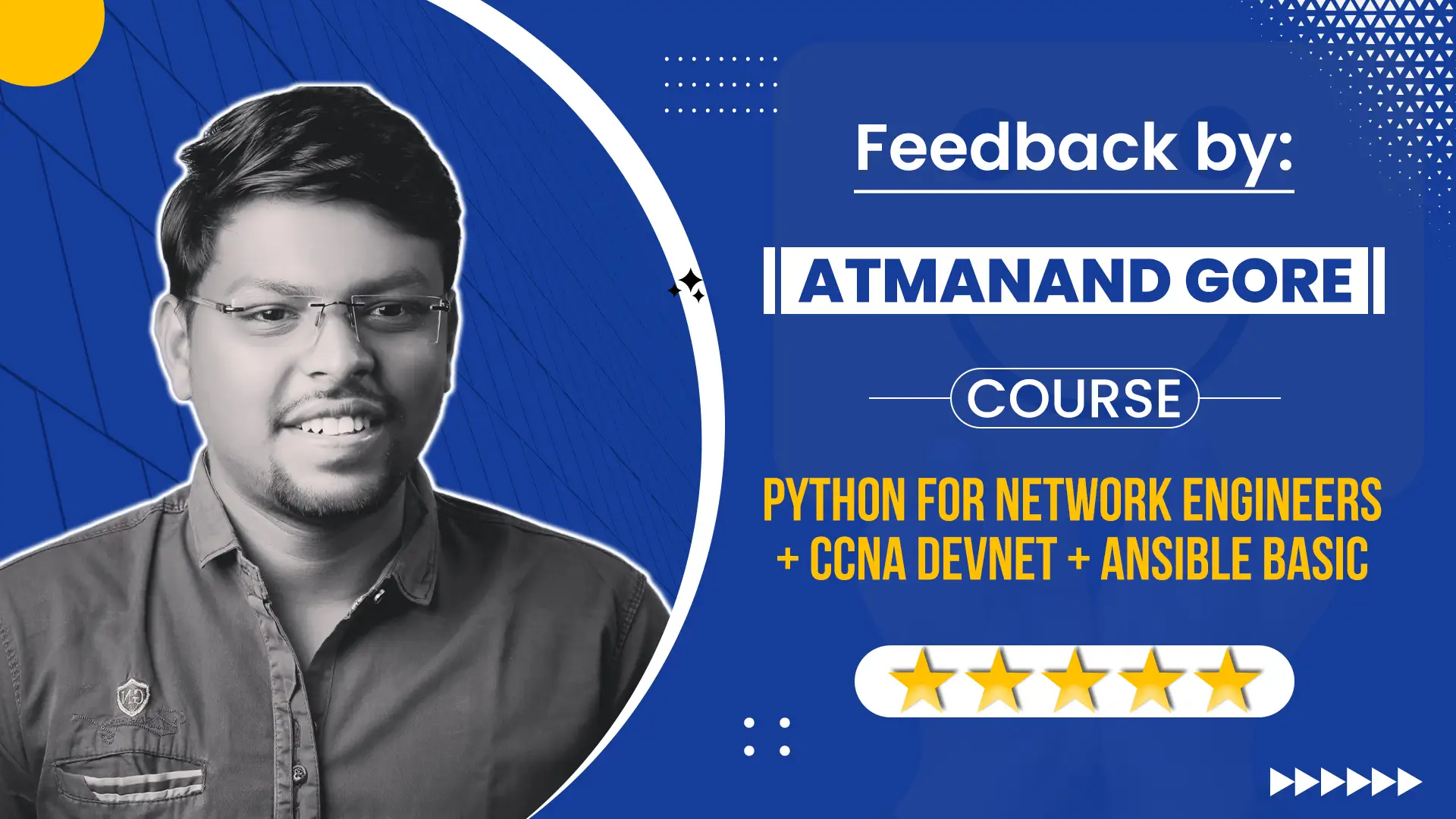 Feedback by Atmanand Gore for Course Python for Network Engineers + CCNA DevNet + Ansible Basics