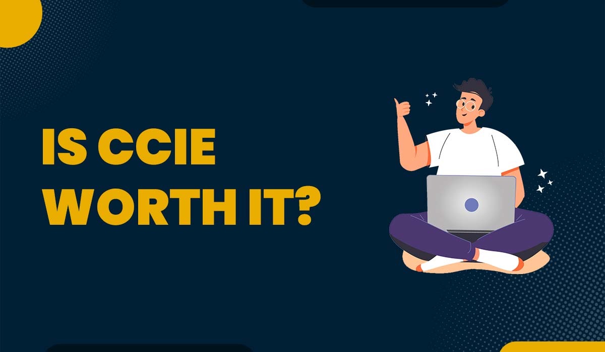 A blog featured image for a blog with title - Is CCIE Worth it?