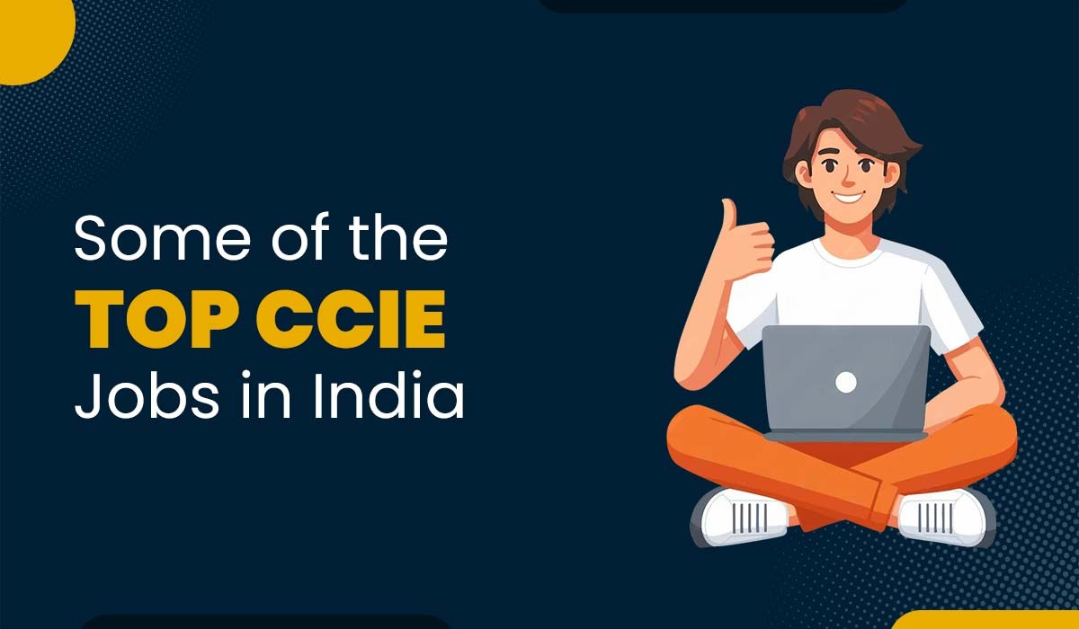 Blog Featured image for a blog with title - Some of the Top CCIE Jobs in India