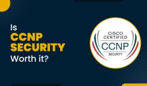 A blog featured image for a blog with title - Is CCNP Security Worth it?