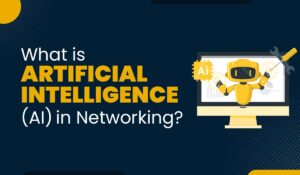 A blog featured image for a blog with title - What is Artificial Intelligence (AI) in Networking