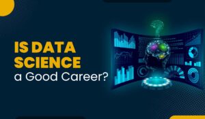 Blog Featured image for a blog with a title - Is Data Science a Good Career?