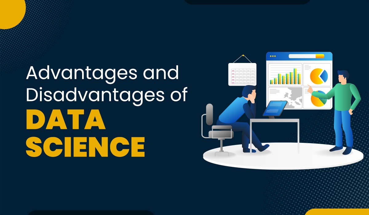 Blog Featured image for a blog with a title - Advantages and Disadvantages of Data Science