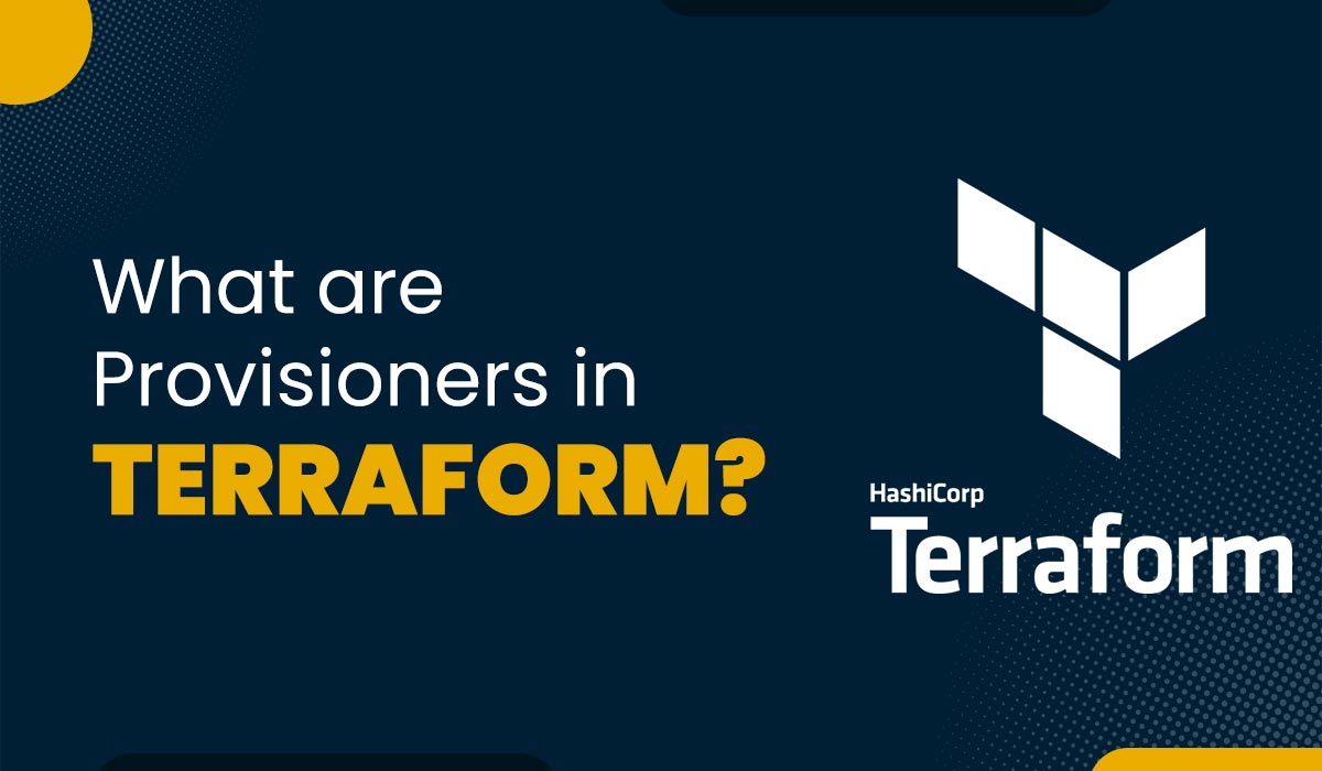 Blog Featured image for a blog with a title - What are Provisioners in Terraform
