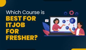 Blog Featured image for a blog with a title - which course is best for IT job for freshers